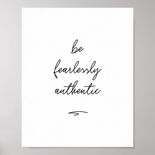 Be Fearlessly Authentic Poster  8x10