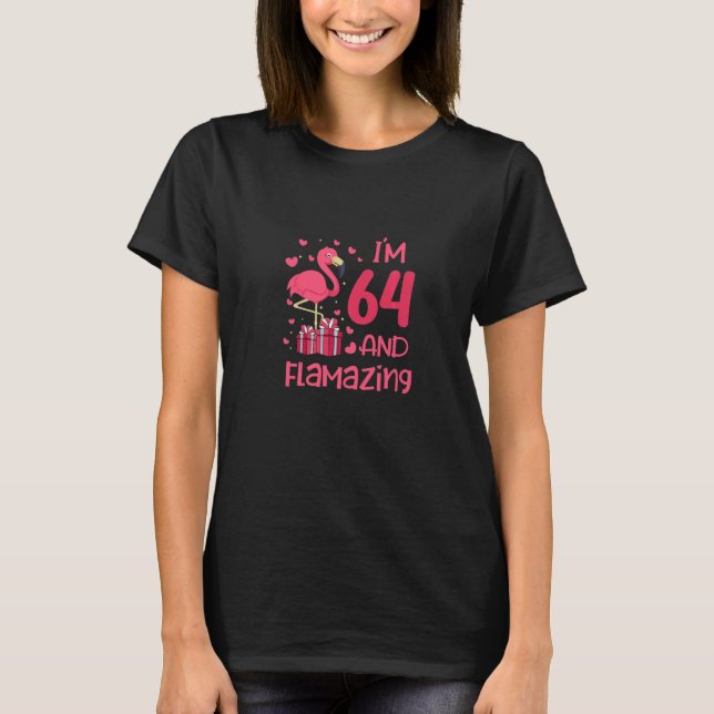 Be flamazing amazing flamingo love 64 birthday 64  T-Shirt (Front)