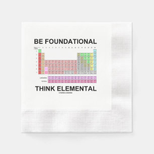 Be Foundational Think Elemental (Periodic Table) Napkins