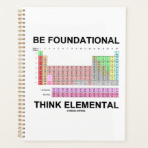 Be Foundational Think Elemental (Periodic Table)