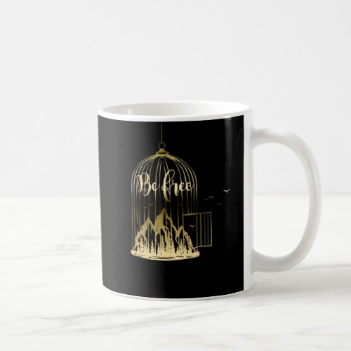 Be Free Birds Out Of Cages Mountains Black Gold Coffee Mug