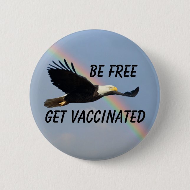 Be Free Get Vaccinated Flying American Bald Eagle Button (Front)