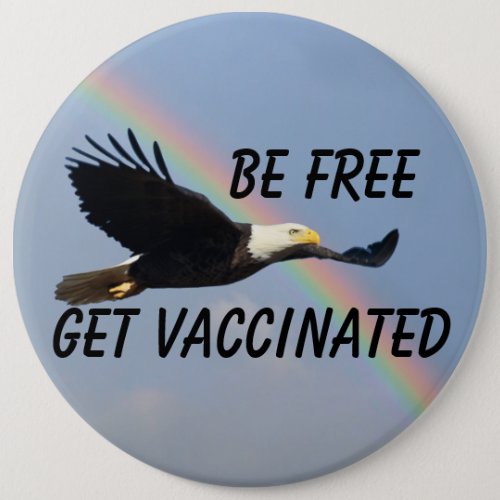 Be Free Get Vaccinated Flying American Bald Eagle Button