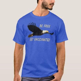 Be Free Get Vaccinated Flying American Eagle T-Shirt