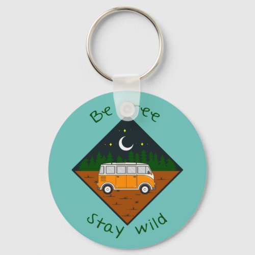 Be free stay wild _ Vanlife graphic 8 Keychain