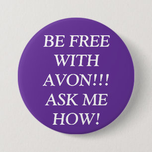 BE FREE WITH AVON!!! ASK ME HOW! BUTTON