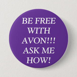 BE FREE WITH AVON!!! ASK ME HOW! BUTTON