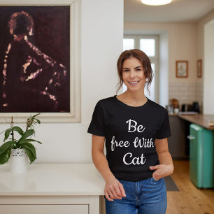 Be Free With Cat Funny Quote Personalized Black T-Shirt