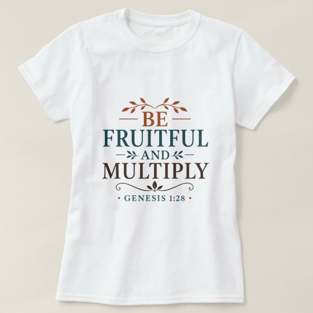 Be Fruitful And Multiply Scripture Based Quote T-Shirt (Design Front)