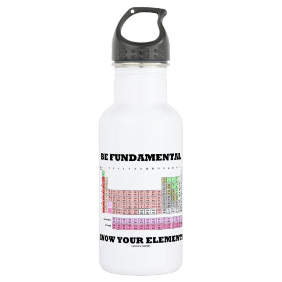 Be Fundamental Know Your Elements (Periodic Table) Water Bottle
