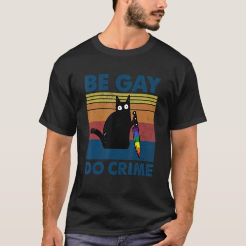 Be Gay Do Crime  Cat Gay Pride Lgbt Ally Rainbow F T_Shirt