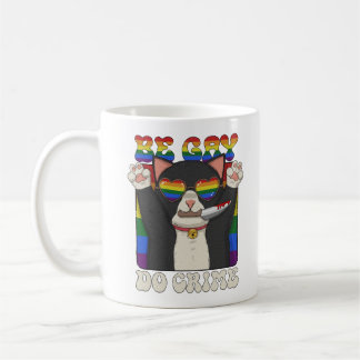 Be Gay Do Crime Coffee Mug