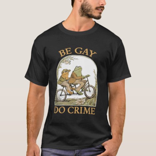 Be Gay Do Crime Frog And The Toad For Lgbtq Pride T_Shirt