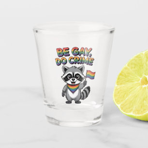 Be Gay Do Crime Funny Feral Raccoon LGBTQ Shot Glass