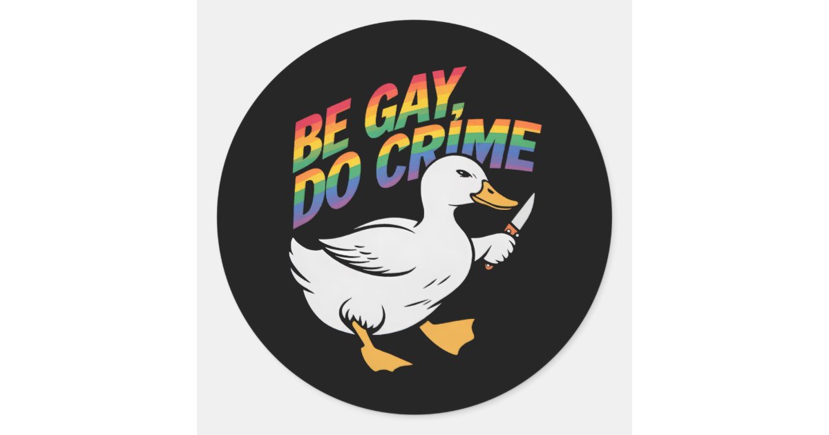 Be Gay Do Crime Funny Goose Rainbow Pride LGBTQ Classic Round Sticker ...
