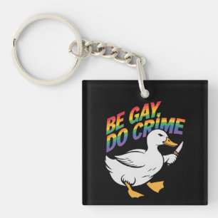 Be Gay Do Crime Funny Goose Rainbow Pride LGBTQ Keychain