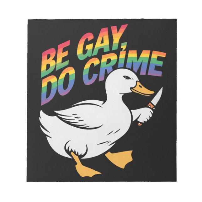 Be Gay Do Crime Funny Goose Rainbow Pride LGBTQ Notepad (Front)