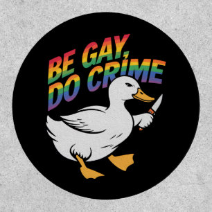 Be Gay Do Crime Funny Goose Rainbow Pride LGBTQ Patch