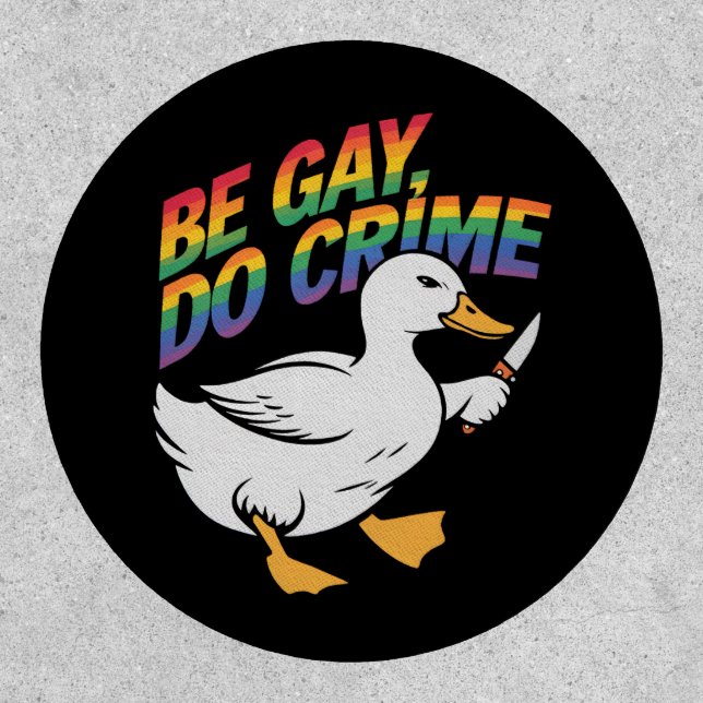 Be Gay Do Crime Funny Goose Rainbow Pride LGBTQ Patch (Front)