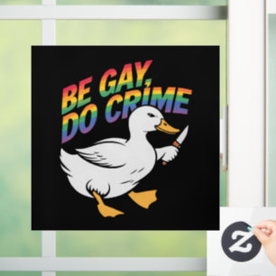 Be Gay Do Crime Funny Goose Rainbow Pride LGBTQ Window Cling
