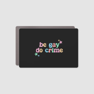 Be Gay Do Crime LGBT Funny retro Car Magnet