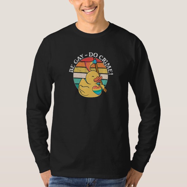 Be Gay Do Crime  Lgbtq Duck Pride Month T-Shirt (Front)