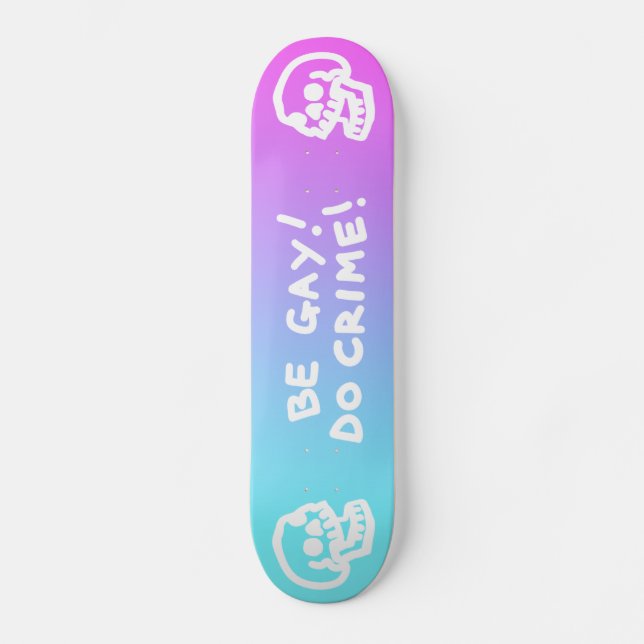Be Gay Do Crime - Pink/Blue Gradient Skateboard (Front)