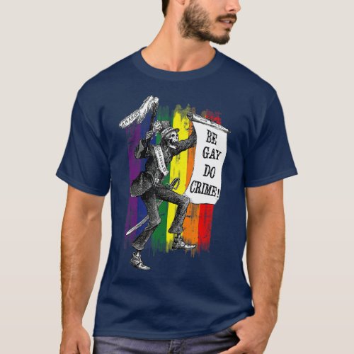 Be Gay Do Crime  Rainbow Flag LGBQ Meme T_Shirt