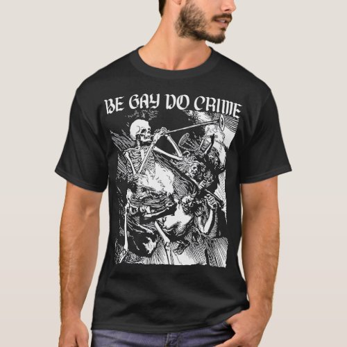 Be Gay Do Crime Skeleton Hoodie T_Shirt