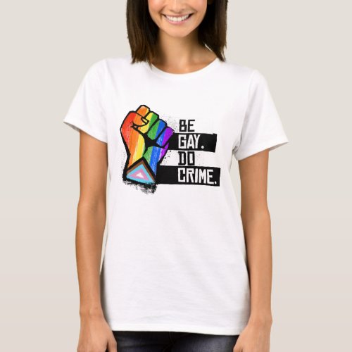 Be Gay Do Crime T_Shirt