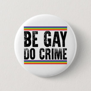 Be Gay Do Crime Vintage LGBTQ Pride Button