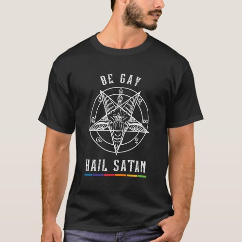 Be Gay Hail Satan Homosexual Occult Goat Head T_Shirt