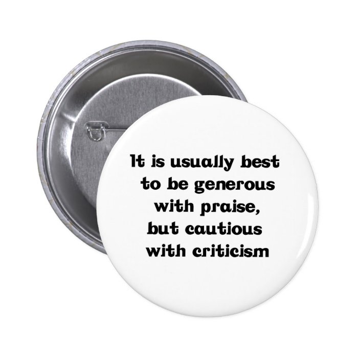 Be Generous With Praise Pinback Button