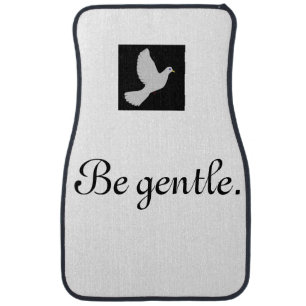 Be gentle Quote/ Peace Dove Car Mat