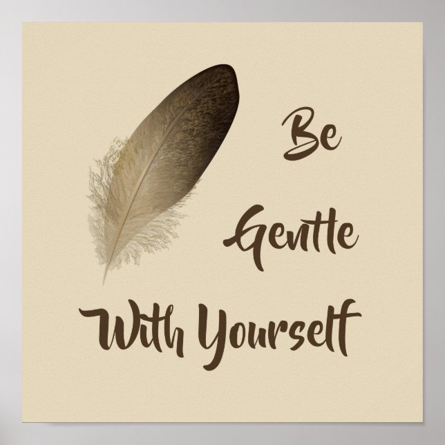 "Be Gentle With Yourself" Feather Print (Front)