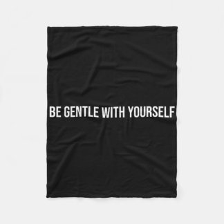 Be Gentle With Yourself, Mental Health Therapy _1 Fleece Blanket