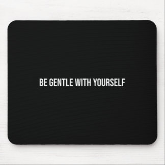 Be Gentle With Yourself, Mental Health Therapy _1 Mouse Pad