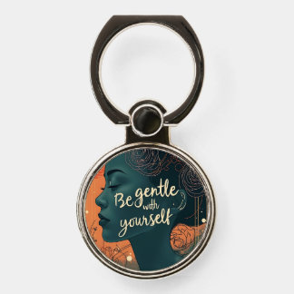 Be gentle with yourself phone ring stand