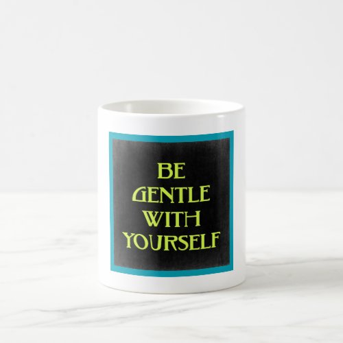 Be gentle with yourself Quotation Typography Coffee Mug