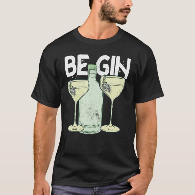 Be Gin 2 T-Shirt (Front)