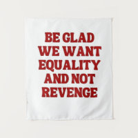 Be Glad We Want Equality and Not Revenge LGBTQ