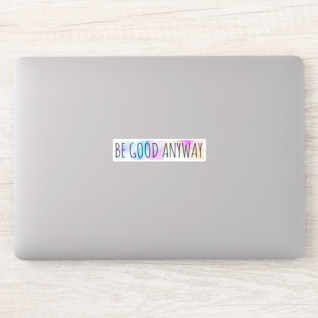 Be Good Anyway Sticker (Computer)