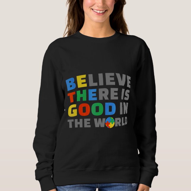 Be Good Autism Awareness Positive Message Women Me Sweatshirt (Front)