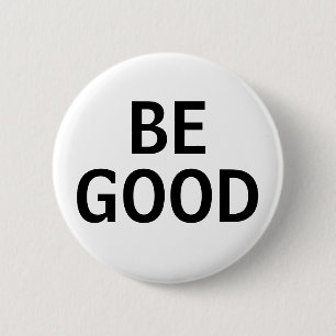 Be Good Button