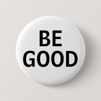 Be Good Button