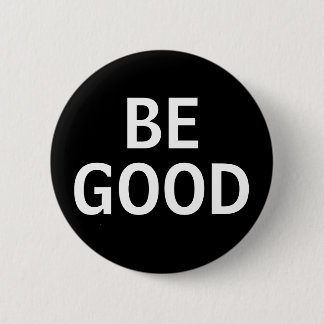 Be Good Button