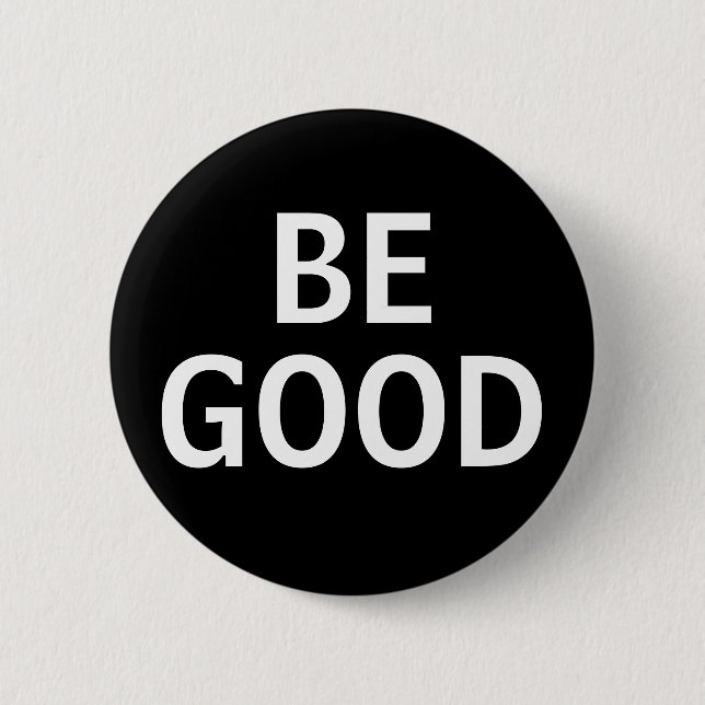 Be Good Button (Front)