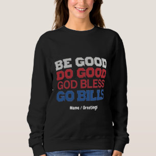  Be Good Do Good God Bless Go Bills Funny Vintage  Sweatshirt