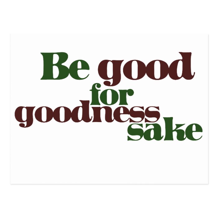 Be good for goodness sake postcards