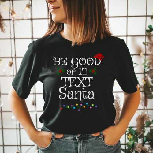 Be Good or Ill Text Santa T_Shirt